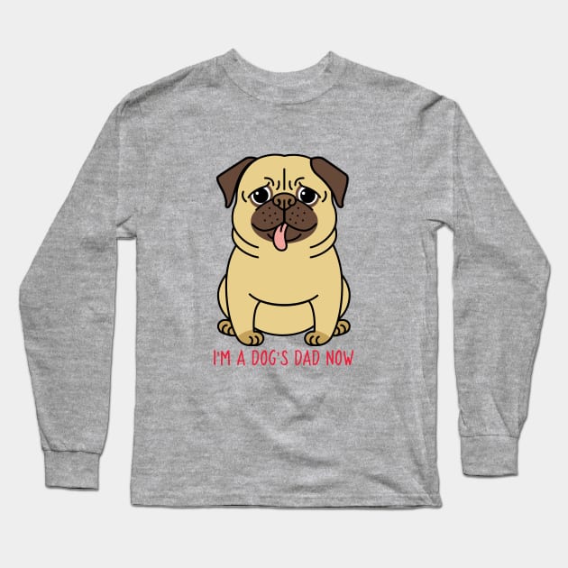 I'm A Dog's Dad Now Long Sleeve T-Shirt by Owl Canvas